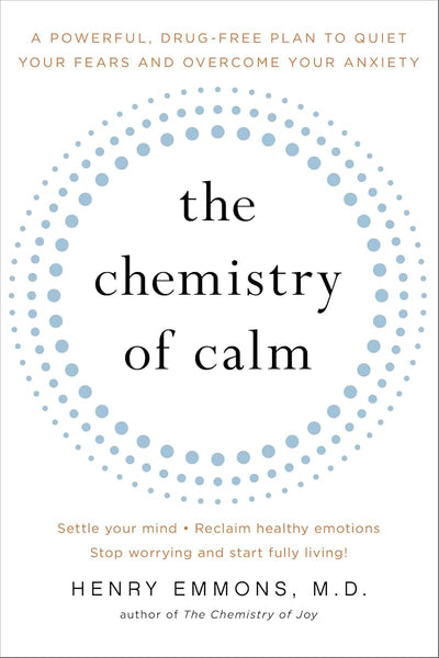 The Chemistry of Calm: A Powerful, Drug-Free Plan to Quiet Y