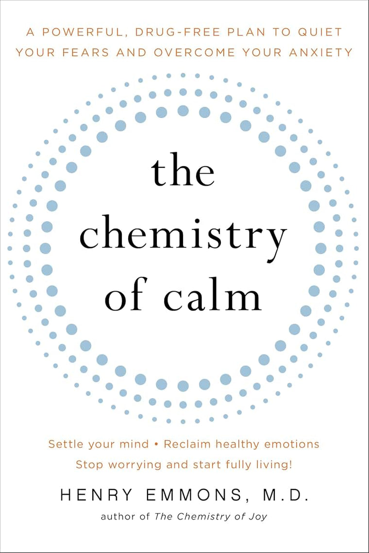 The Chemistry of Calm: A Powerful, Drug-Free Plan to Quiet Y
