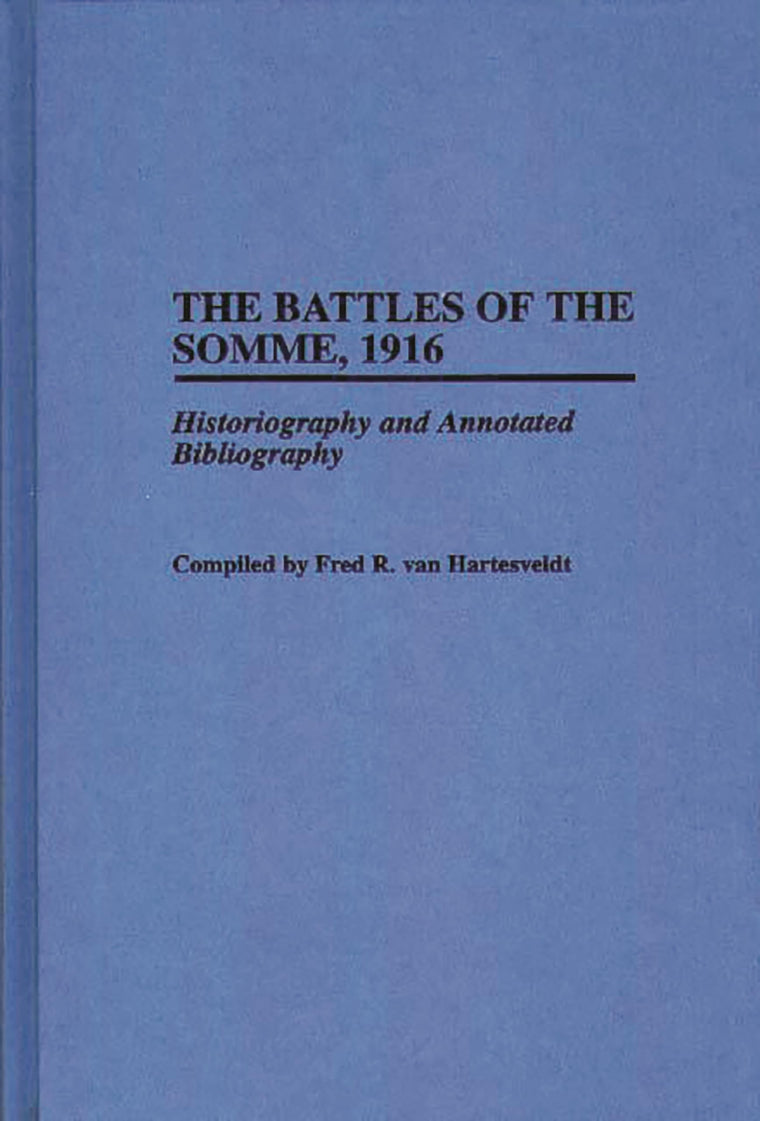 The Battles of the Somme, 1916: Historiography and Annotated Bibliography (Bibliographies of Battles and Leaders)
