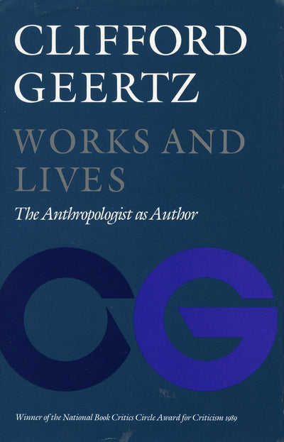 Works and Lives: The Anthropologist as Author by Geertz, Cli
