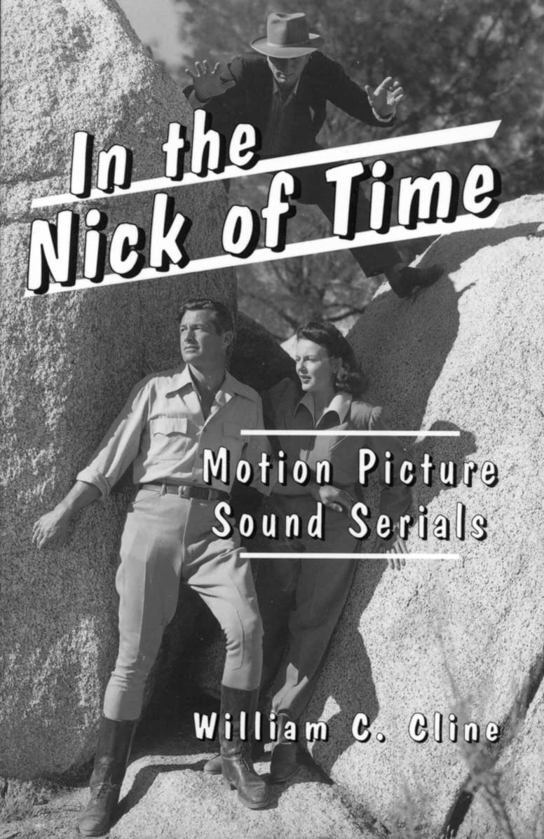 In the Nick of Time: Motion Picture Sound Serials (McFarland Classics)