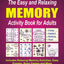 The Easy and Relaxing Memory Activity Book for Adults: Includes Relaxing Memory Activities, Easy Puzzles, Brain Games and More