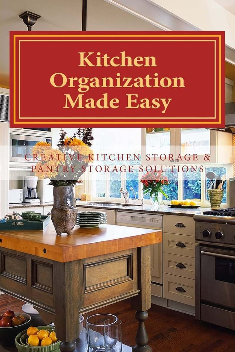 Kitchen Organization Made Easy: Creative Kitchen Storage and Pantry Storage Solutions