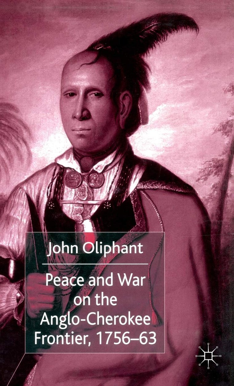 Peace and War on the Anglo-Cherokee Frontier, 1756-63