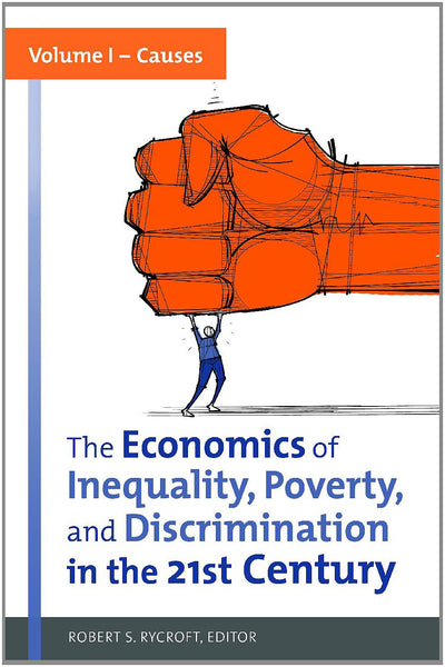 The Economics of Inequality, Poverty, and Discrimination in the 21st Century [2 volumes]: 2 volumes
