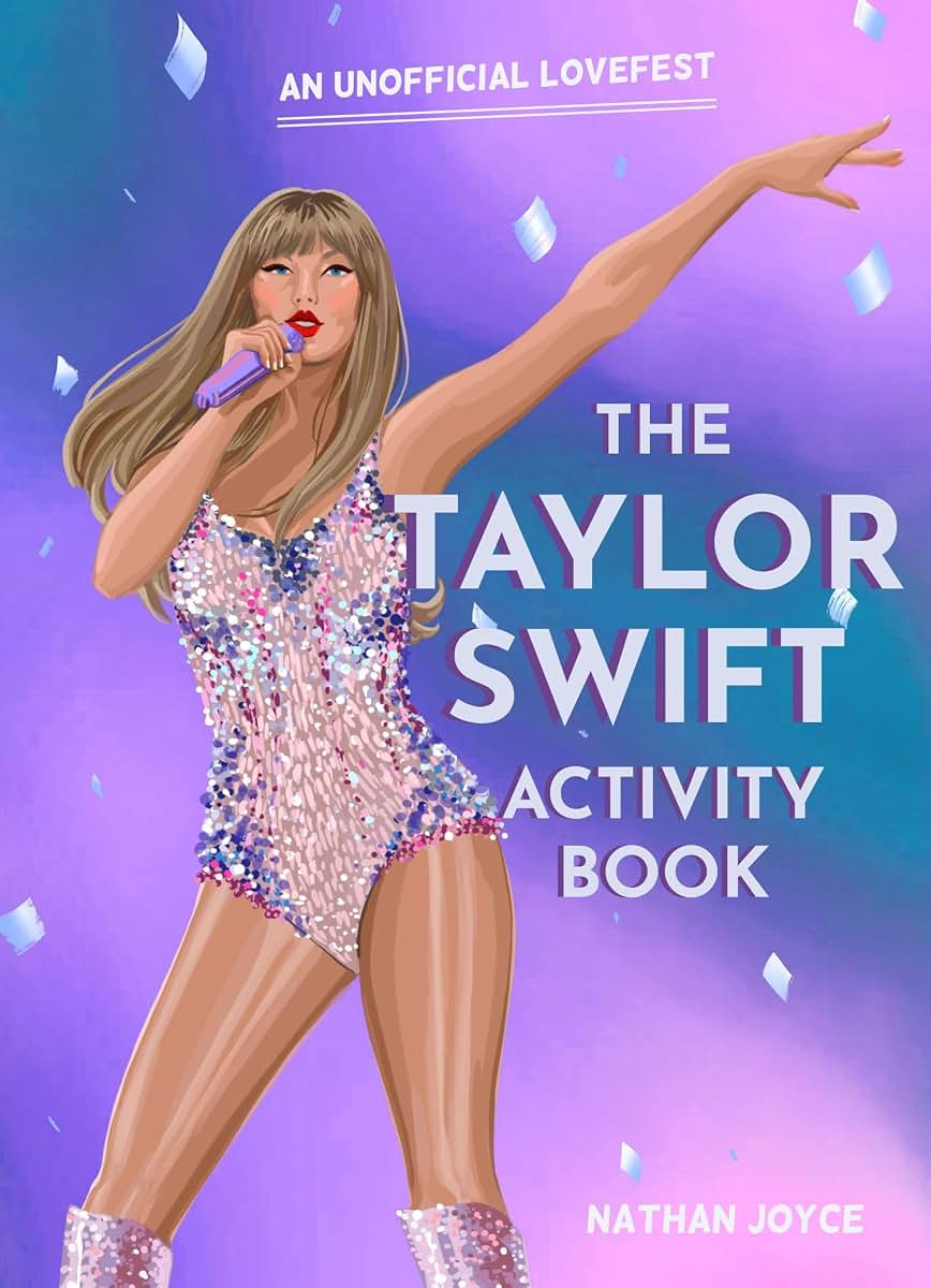 The Taylor Swift Activity Book: The SUNDAY TIMES BESTSELLING activity book full of quizzes, puzzles and trivia on the global superstar of the 2024 Eras tour