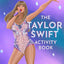 The Taylor Swift Activity Book: The SUNDAY TIMES BESTSELLING activity book full of quizzes, puzzles and trivia on the global superstar of the 2024 Eras tour
