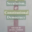 Religion, Secularism, and Constitutional Democracy (Religion, Culture, and Public Life, 20)