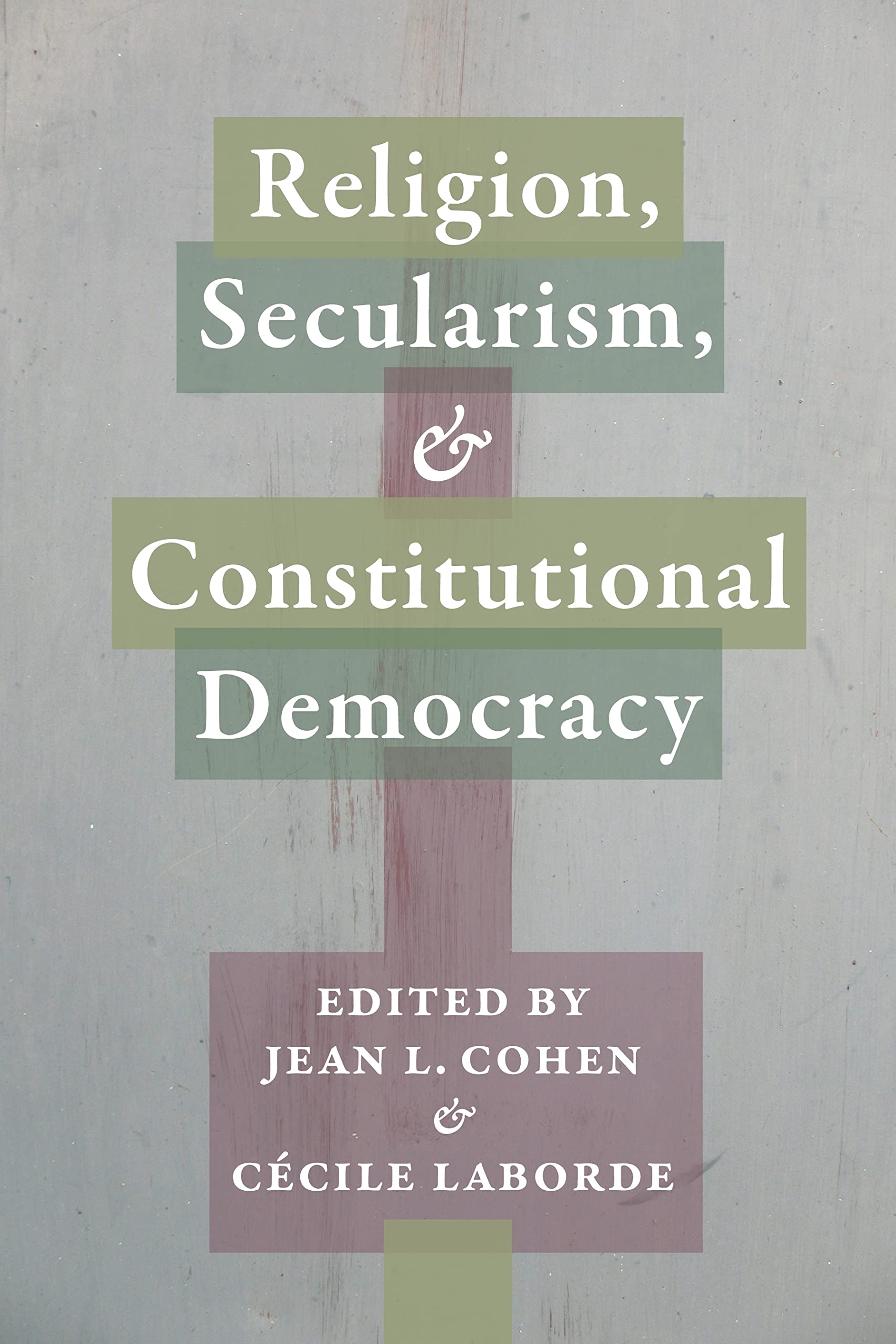 Religion, Secularism, and Constitutional Democracy (Religion, Culture, and Public Life, 20)