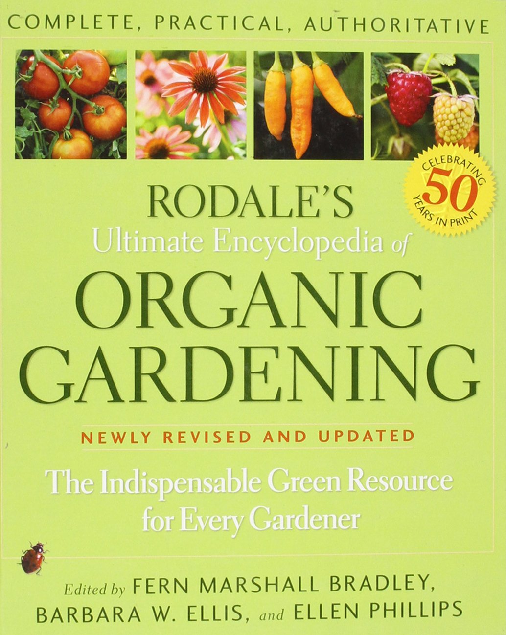 Rodale's Ultimate Encyclopedia of Organic Gardening : The Indispensible Green Resource for Every Gardener