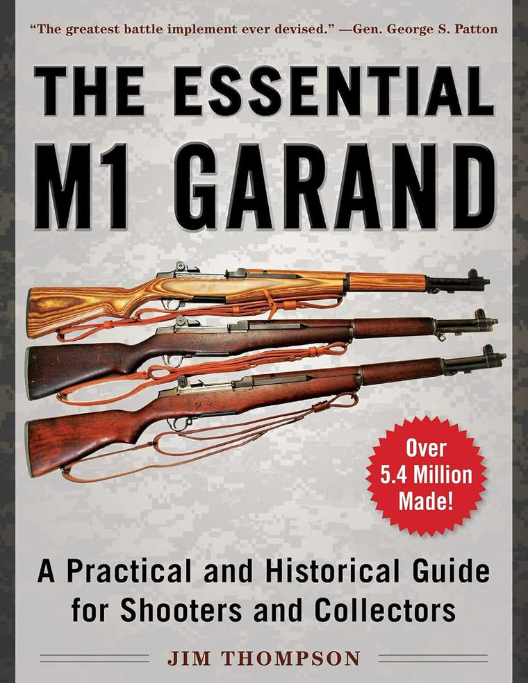 Essential M1 Garand: A Practical and Historical Guide for Shooters and Collectors