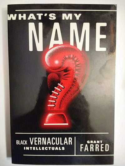 What's My Name?: Black Vernacular Intellectuals