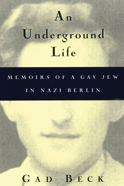 An Underground Life: Memoirs of a Gay Jew in Nazi Berlin (Li