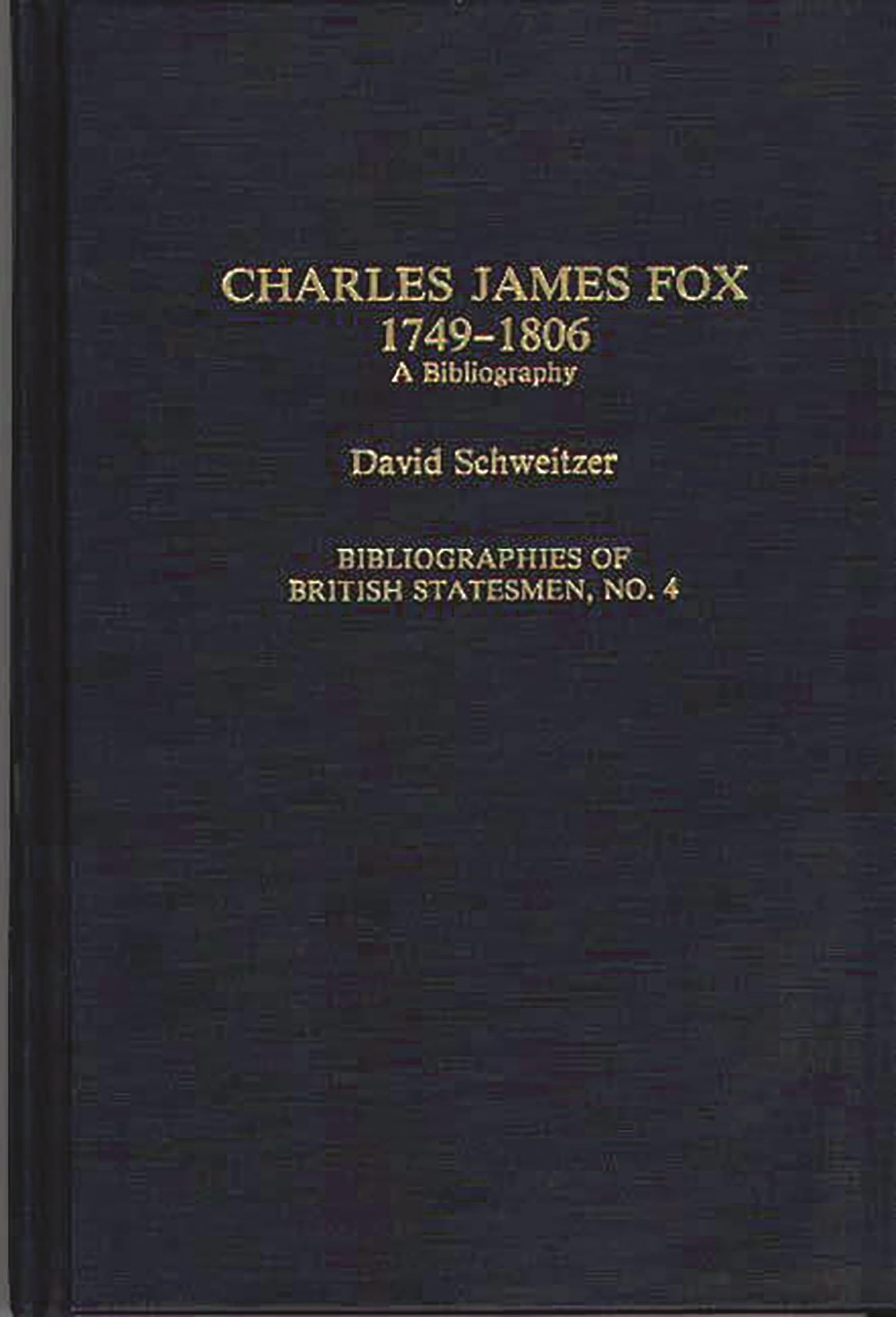 Charles James Fox, 1749-1806: A Bibliography (Bibliographies of British Statesmen)
