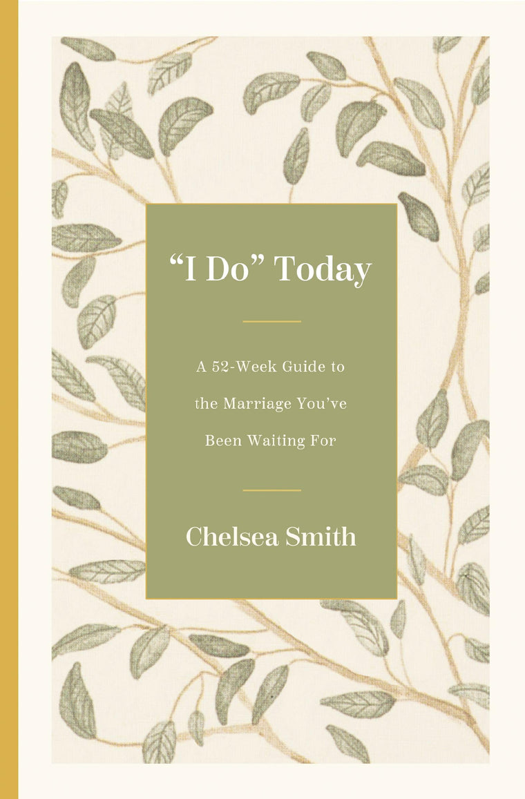 'I Do' Today: A 52-Week Guide to the Marriage You've Been Waiting For