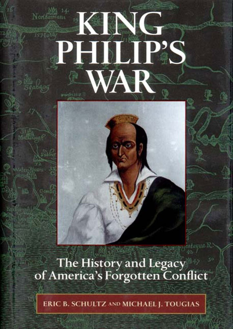 King Philip's War : The History and Legacy of America's Forgotten Conflict
