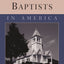 Baptists in America (Columbia Contemporary American Religion Series)