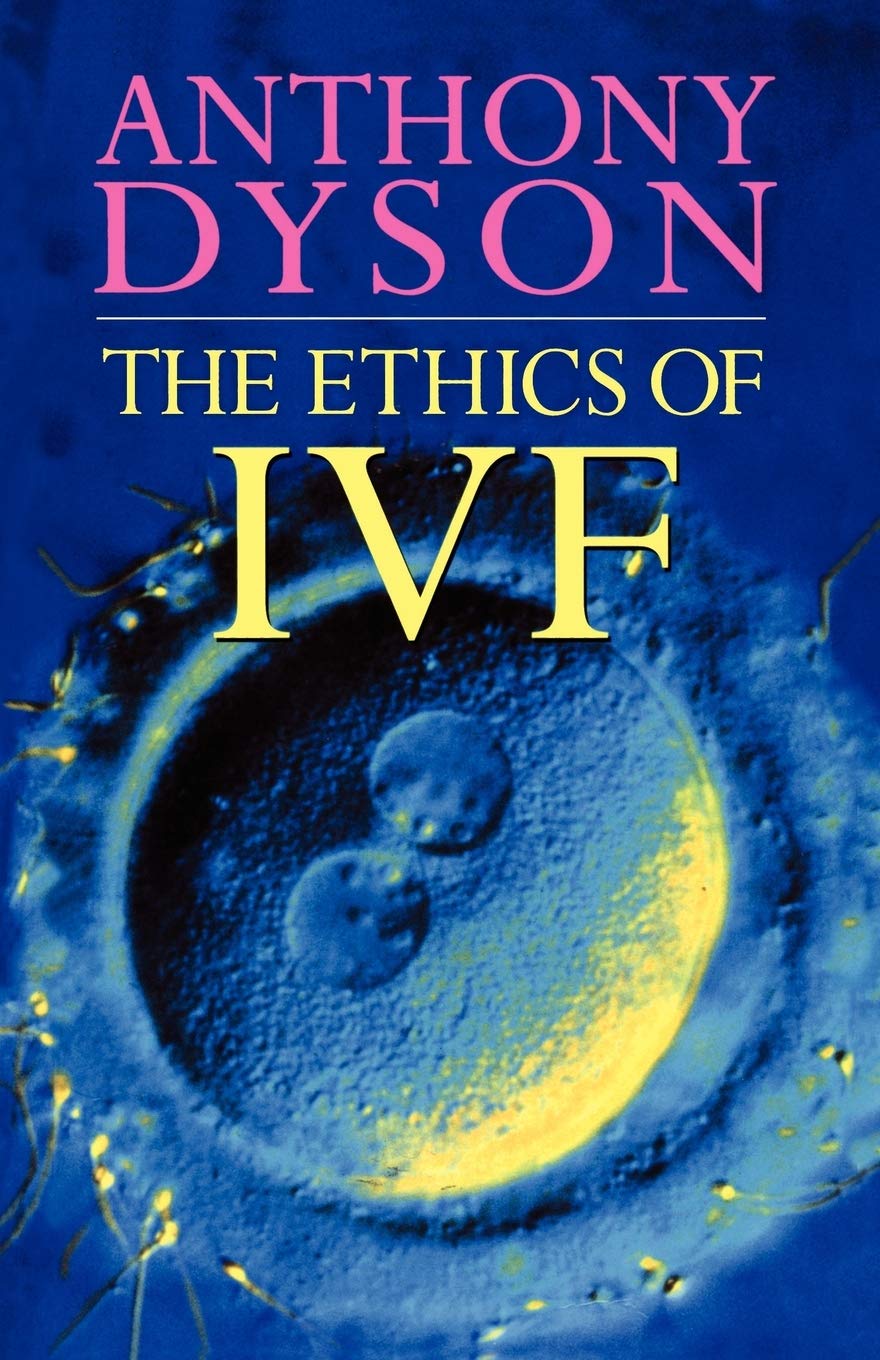 Ethics Of In Vitro Fertilisation (Ethics, Our Choices)