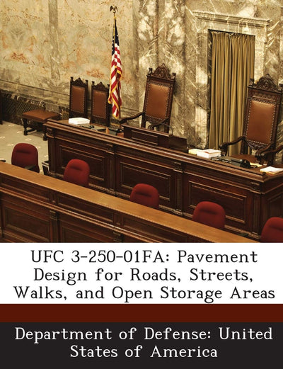 Ufc 3-250-01fa: Pavement Design for Roads, Streets, Walks, and Open Storage Areas