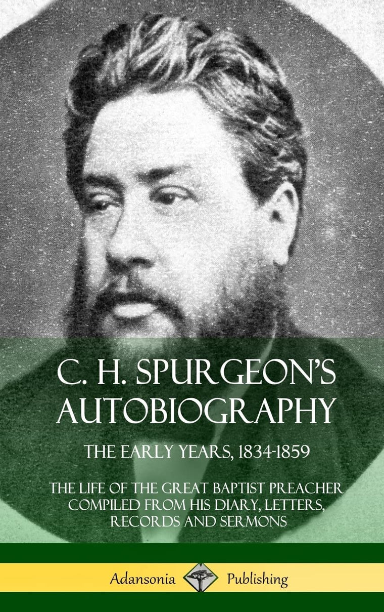 C. H. Spurgeon's Autobiography: The Early Years, 1834-1859, The Life of the Great Baptist Preacher Compiled from his diary, letters, records and sermons (Hardcover)