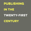 Literary Publishing in the Twenty-First Century