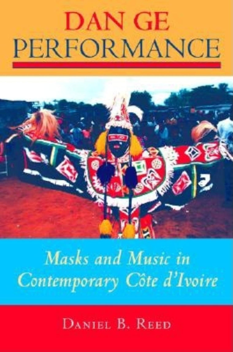 Dan Ge Performance: Masks and Music in Contemporary Cte d'Ivoire (African Expressive Cultures)