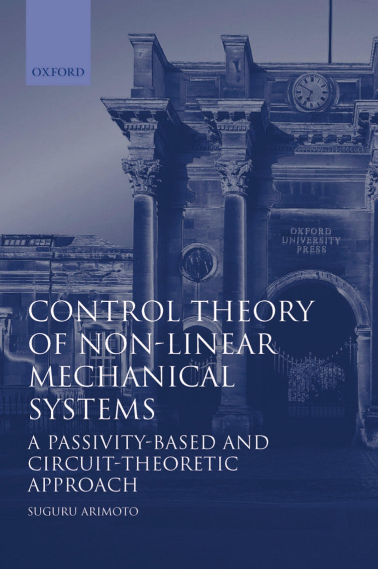 Control Theory of Non-linear Mechanical Systems: A Passivity-based and Circuit-theoretic Approach (Oxford Engineering Science Series)