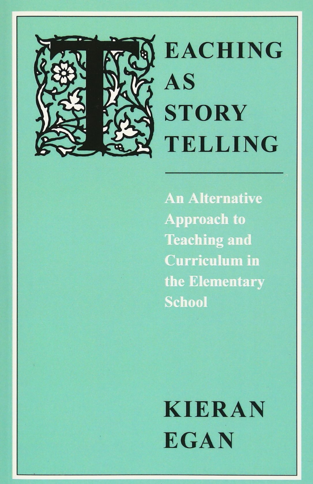 Teaching as Story Telling: An Alternative Approach to Teachi