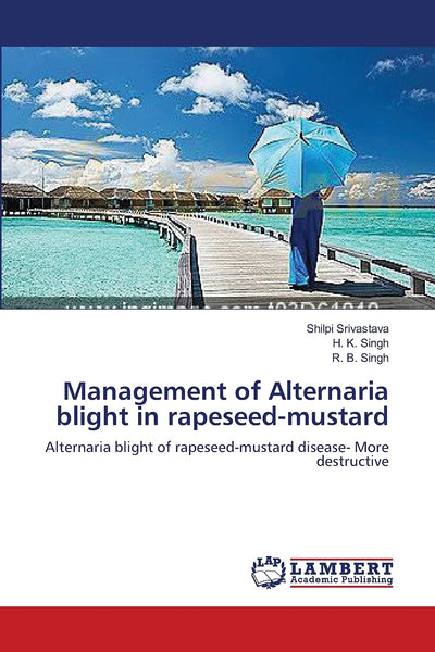 Management of Alternaria blight in rapeseed-mustard: Alternaria blight of rapeseed-mustard disease- More destructive