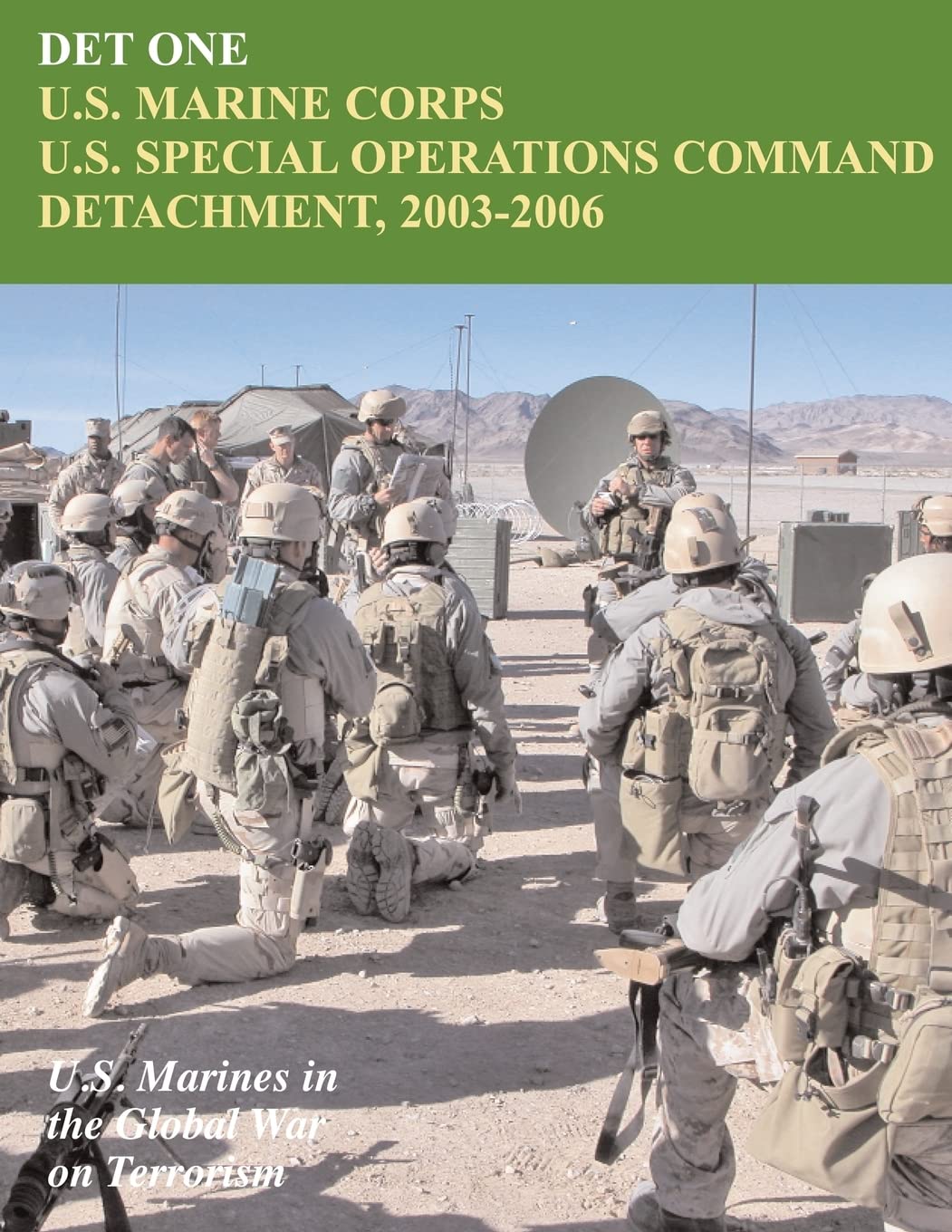 DET ONE: U.S. Marine Corps U.S. Special Operations Command Detachment, 2003 - 2006: U.S. Marines in the Global War on Terrorism