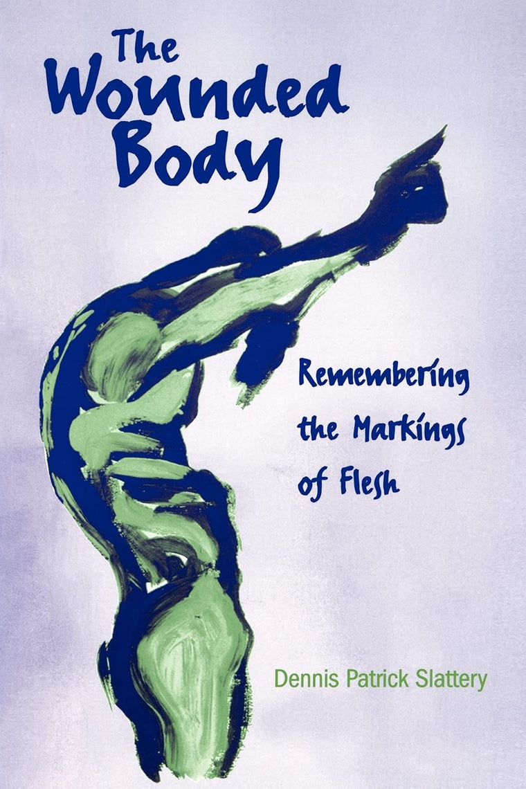 The Wounded Body: Remembering the Markings of Flesh (Suny Series in Psychoanalysis and Culture)