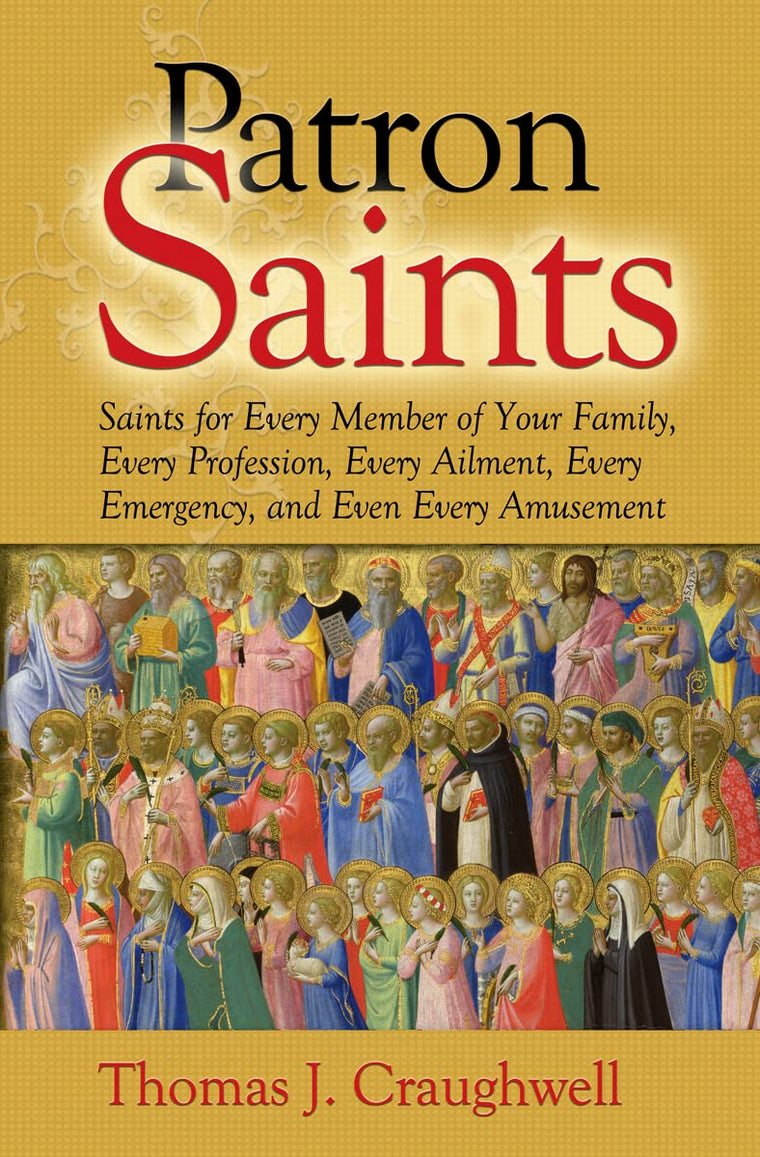 Patron Saints: For Interests, Emergencies, and Everyday Needs