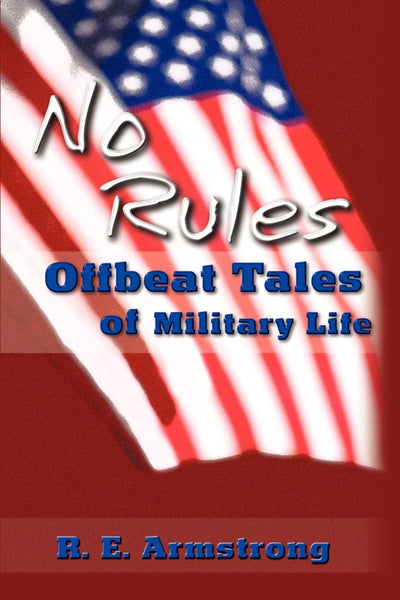 No Rules: Offbeat Tales of Military Life
