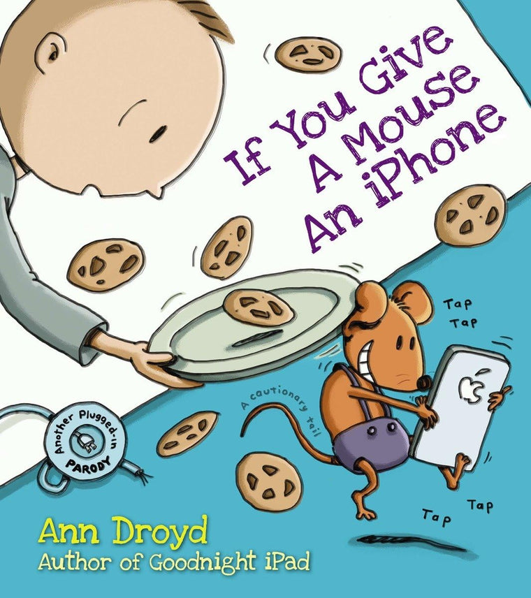 If You Give a Mouse an iPhone: A Cautionary Tail by Droyd, A