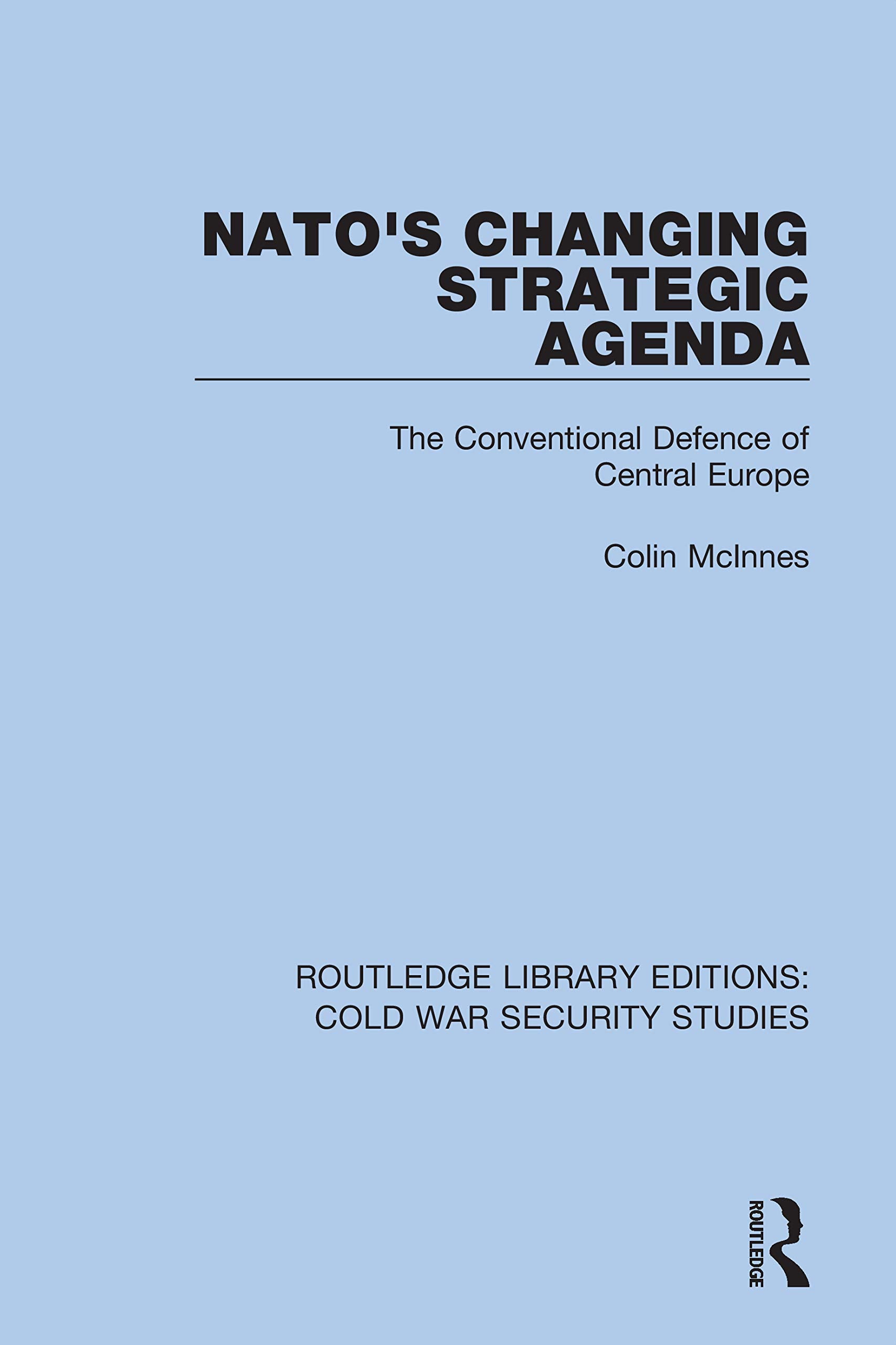 NATO's Changing Strategic Agenda (Routledge Library Editions: Cold War Security Studies)