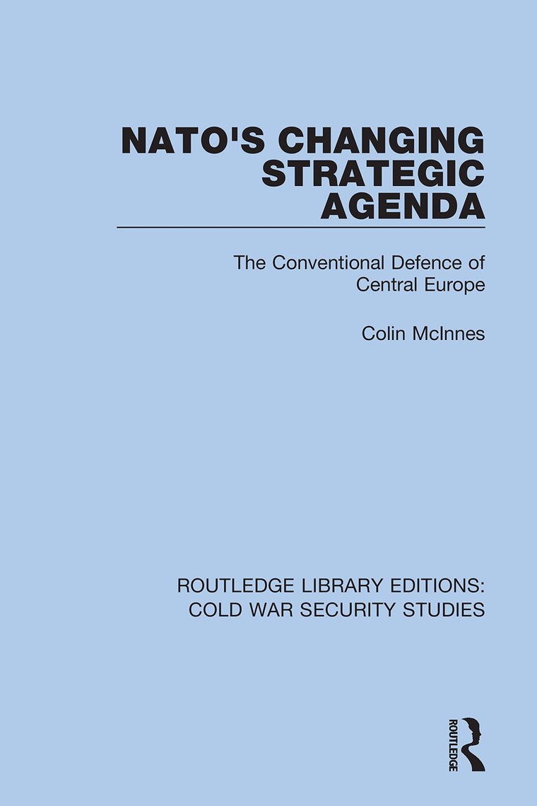 NATO's Changing Strategic Agenda (Routledge Library Editions: Cold War Security Studies)