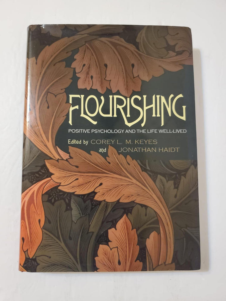 Flourishing: Positive Psychology and the Life Well-Lived