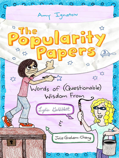 Words of (Questionable) Wisdom from Lydia Goldblatt and Julie Graham-Chang (The Popularity Papers #3)