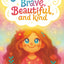 You Are 6 Brave, Beautiful & Kind!: Inspiring Stories, Affirmations and Coloring Pages for an Amazing 6 Year Old Girl Birthday Gift