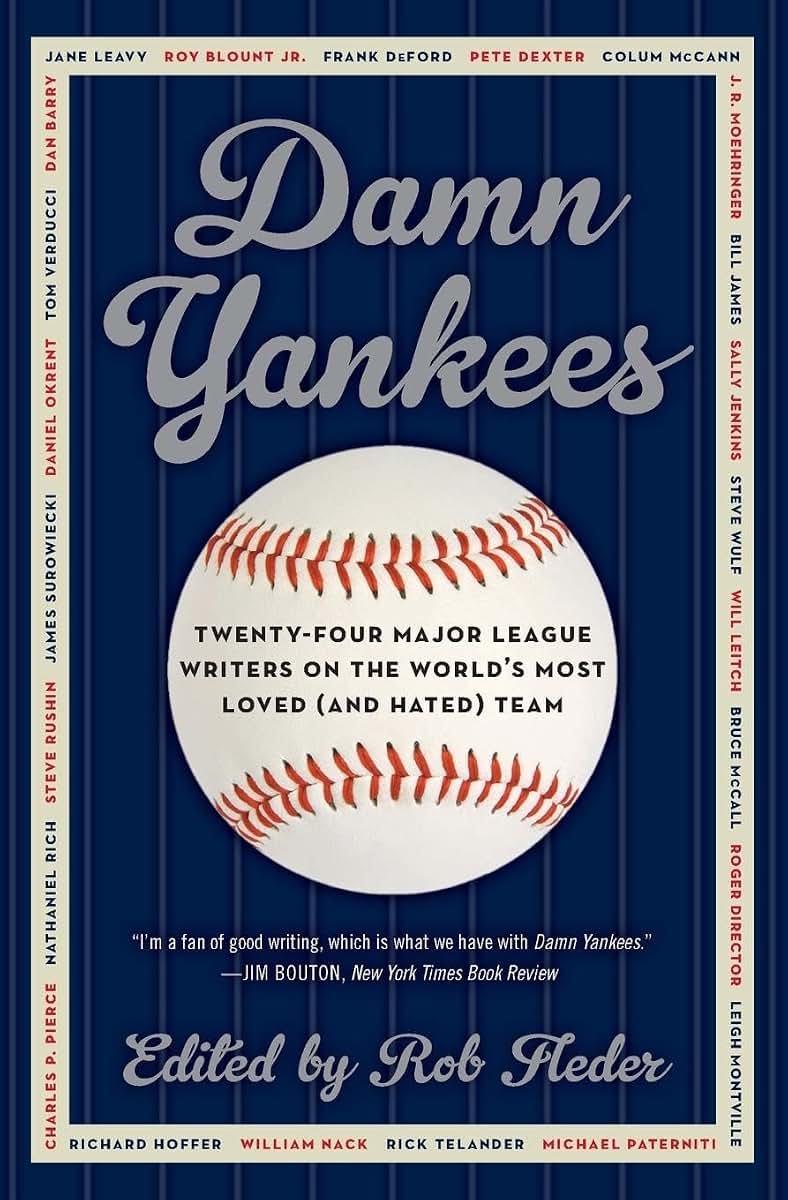 Damn Yankees: Twenty-Four Major League Writers on the World's Most Loved (and Hated) Team