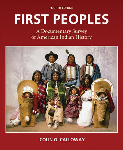 First Peoples: A Documentary Survey of American Indian History