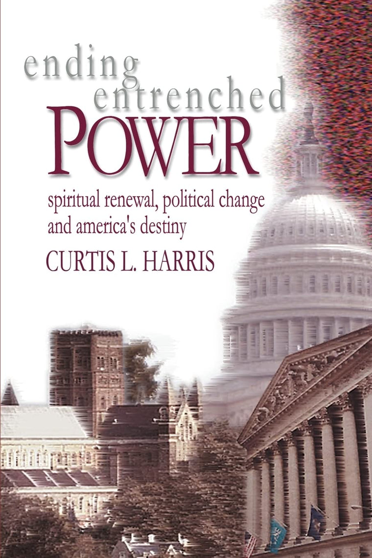 Ending Entrenched Power: Spiritual renewal, political change and America's destiny