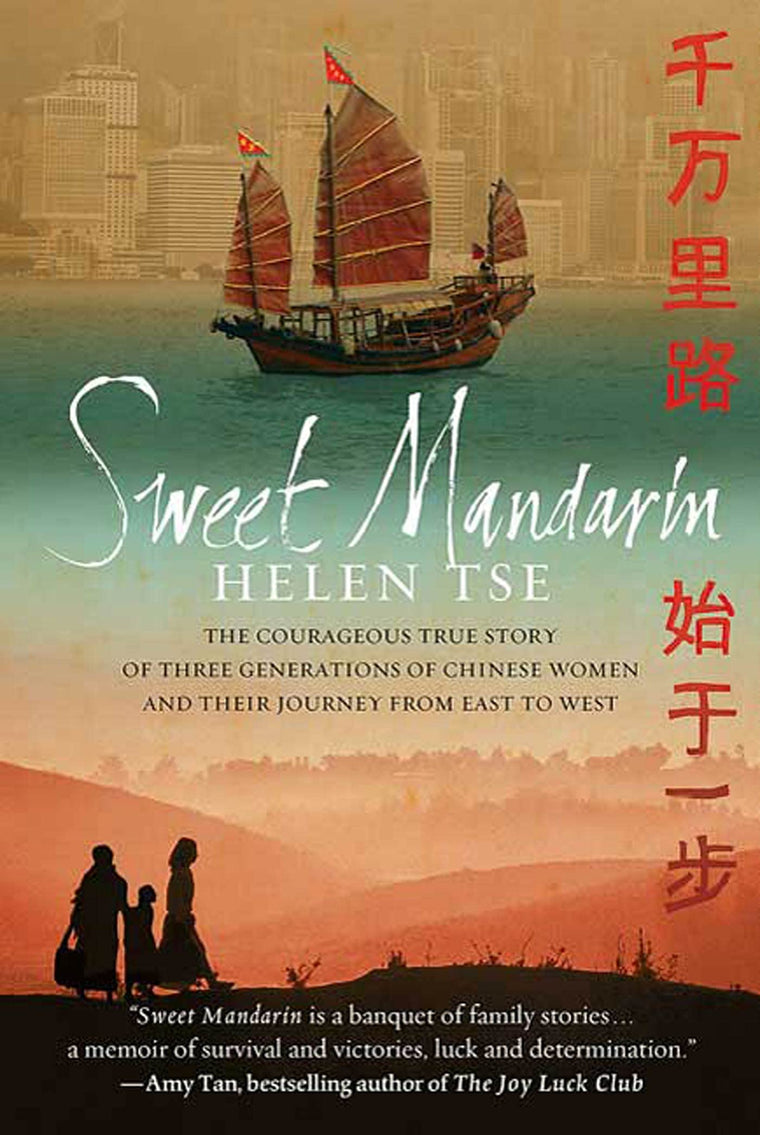 Sweet Mandarin: The Courageous True Story of Three Generations of Chinese Women and Their Journey from East to West