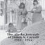 Above the Arctic Circle: The Alaska Journals of James A. Carroll, 1911-1922