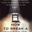 How to Break a Terrorist: The U.S. Interrogators Who Used Brains, Not Brutality, to Take Down the Deadliest Man in Iraq