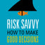 Risk Savvy: How to Make Good Decisions by Gigerenzer, Gerd