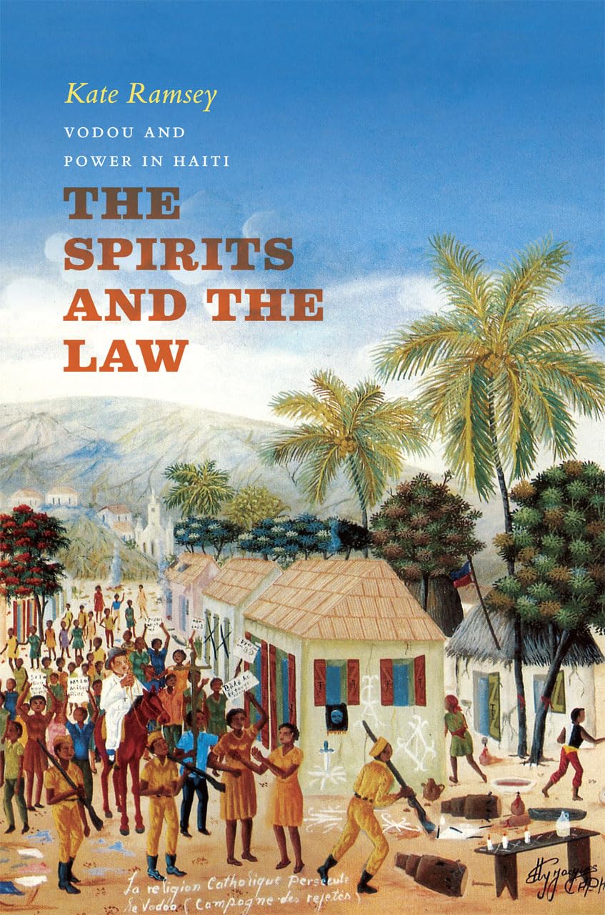 The Spirits and the Law: Vodou and Power in Haiti