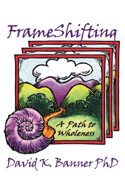 Frameshifting: A Path to Wholeness (Spiritual Dimensions)