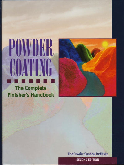 Powder Coating: The Complete Finisher's Handbook
