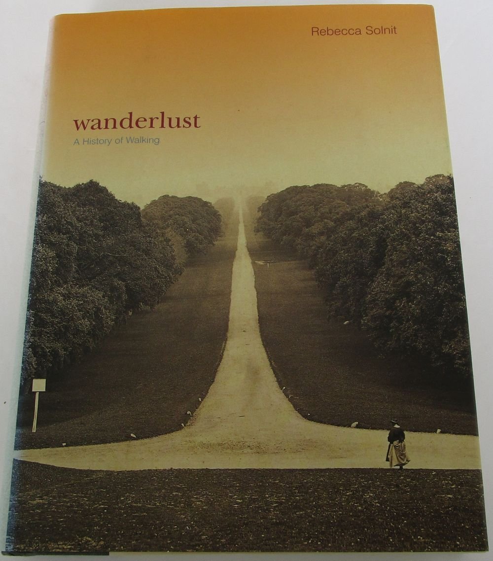 Wanderlust: A History of Walking by Solnit, Rebecca